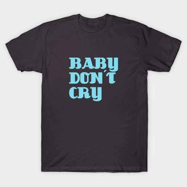 Baby Don´t Cry, blue T-Shirt by Perezzzoso